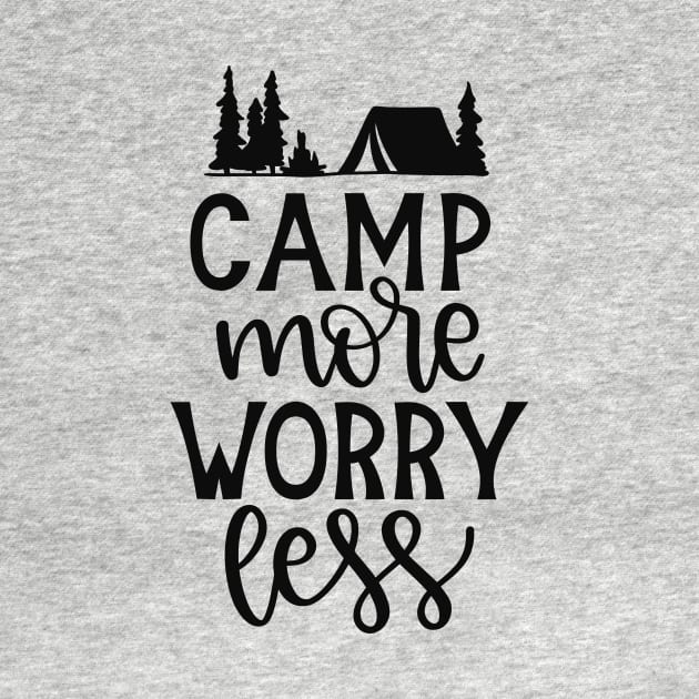 Camp More, Worry Less! Camping Shirt, Outdoors Shirt, Hiking Shirt, Adventure Shirt by ThrivingTees